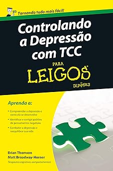 Controlando a depressao com TCC para leigo Brian Thomson